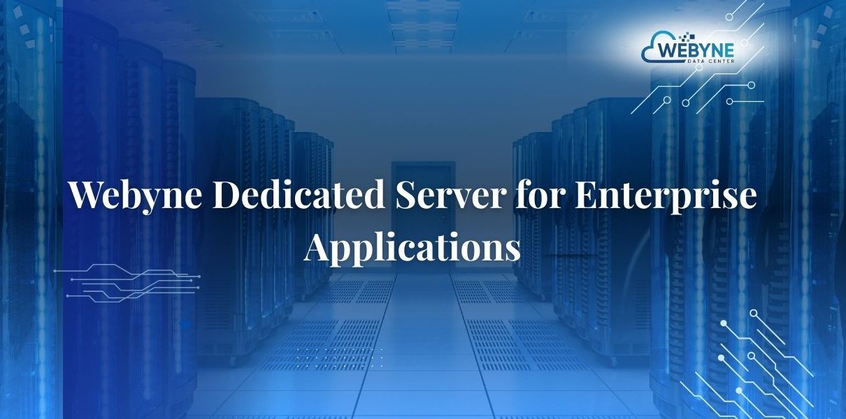 Webyne Dedicated Server for Enterprise Applications
